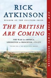 Icon image The British Are Coming: The War for America, Lexington to Princeton, 1775-1777