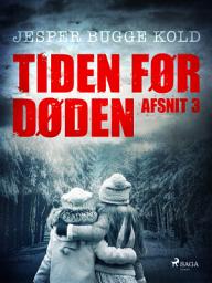 Icon image Tiden før døden: Afsnit 3: Bind 3