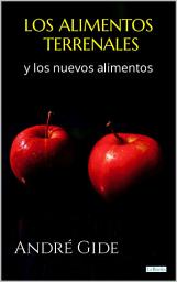 Icon image Los Alimentos Terrenales y Los Nuevos Alimentos: André Gide