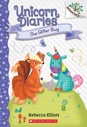 Icon image The Glitter Bug: A Branches Book (Unicorn Diaries #9)