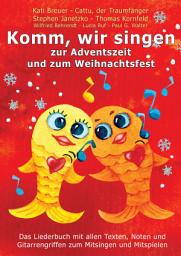 Icon image Komm, wir singen zur Adventszeit und zum Weihnachtsfest: Das Liederbuch mit allen Texten, Noten und Gitarrengriffen zum Mitsingen und Mitspielen