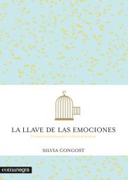 Icon image La llave de las emociones: El camino para descubrir la libertad de amar