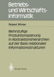 Icon image Mehrstufige Produktionsplanung in Abstraktionshierarchien auf der Basis relationaler Informationsstrukturen