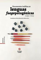 Icon image Documentos inéditos en lenguas fuegopatagónicas (1880-1950)