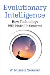 Icon image Evolutionary Intelligence: How Technology Will Make Us Smarter