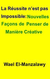 Icon image La réussite n’est pas impossible: Nouvelles façons de penser de manière créative