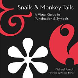 Icon image Snails & Monkey Tails: A Visual Guide to Punctuation & Symbols