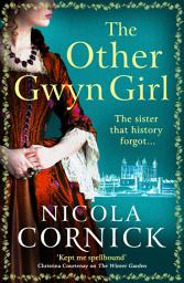 Icon image The Other Gwyn Girl: The spellbinding, captivating historical mystery from bestseller Nicola Cornick