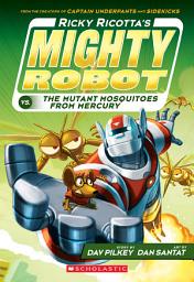 Icon image Ricky Ricotta's Mighty Robot vs. the Mutant Mosquitoes from Mercury (Ricky Ricotta's Mighty Robot #2)