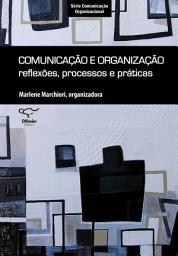 Icon image Comunicação e organização: reflexões, processos e práticas