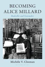 Icon image Becoming Alice Millard: Bookseller and Tastemaker
