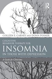 Icon image Cognitive Behavior Therapy for Insomnia in Those with Depression: A Guide for Clinicians