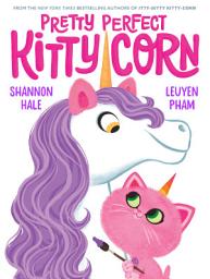 Icon image Pretty Perfect Kitty-Corn: A Picture Book
