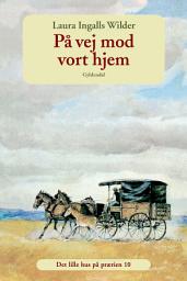 Icon image Det lille hus på prærien 10 - På vej mod vort hjem