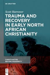 Icon image Trauma and Recovery in Early North African Christianity