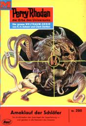 Icon image Perry Rhodan 298: Amoklauf der Schläfer: Perry Rhodan-Zyklus "Die Meister der Insel"