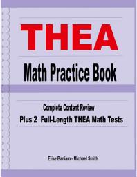 Icon image THEA Math Practice Book: Complete Content Review Plus 2 Full-length THEA Math Tests
