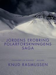 Icon image Jordens erobring: Polarforskningens saga
