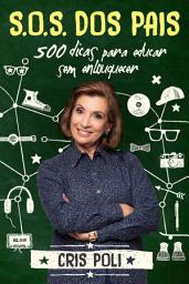 Icon image S.O.S. dos pais: 500 dicas para educar sem enlouquecer