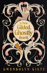 Icon image In These Gilded, Ghostly Hearts