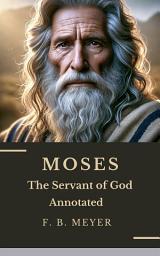 Icon image MOSES (Annotated Edition): The Servant of God