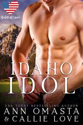 Icon image States of Love: Idaho Idol: A Steamy, Scandalous Rock Star Romance