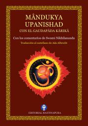 Icon image Mândukya Upanishad: Con los comentarios de Swami Nikhilananda