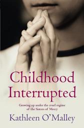Icon image Childhood Interrupted: Growing up in an industrial school