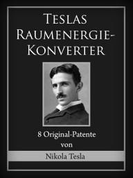 Icon image Teslas Raumenergie-Konverter: 8 Original-Patente