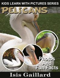 Icon image Pelicans Photos and Fun Facts for Kids: Amazing Animal Pictures in Nature