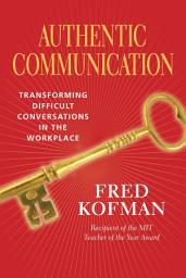 Icon image Authentic Communication: Transforming Difficult Conversations in the Workplace