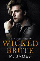 Icon image Wicked Brute: A Dark Mafia Romance: A Dark Mafia Romance