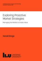 Icon image Exploring Proactive Market Strategies: Managing the Market to Create Value
