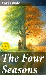 Icon image The Four Seasons: Enriched edition. A Melodic Ode to Nature's Rhythms