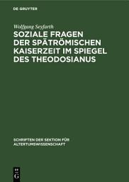 Icon image Soziale Fragen der Spätrömischen Kaiserzeit im Spiegel des Theodosianus