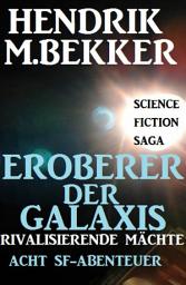 Icon image Eroberer der Galaxis - Rivalisierende Mächte: Acht SF-Abenteuer