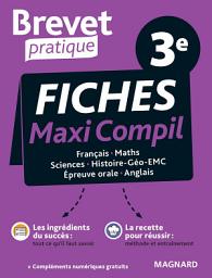 Icon image Brevet Pratique : Fiches Maxi Compil - Examen 3e: Toutes les disciplines de l'épreuve et du contrôle continu pour réussir le Brevet