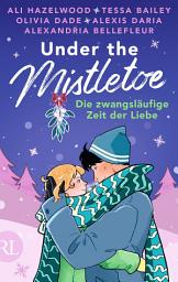 Icon image Under the Mistletoe – Die zwangsläufige Zeit der Liebe