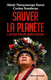 Icon image Sauver la planète: Le message d'un chef indien d'Amazonie