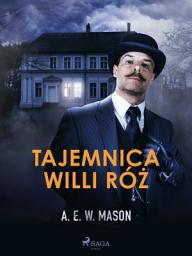 Icon image Tajemnica Willi Róż: Tom 1
