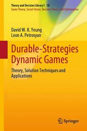 Icon image Durable-Strategies Dynamic Games: Theory, Solution Techniques and Applications