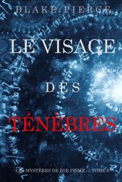 Icon image Le Visage des Ténèbres (Les Mystères de Zoe Prime — Tome 6)