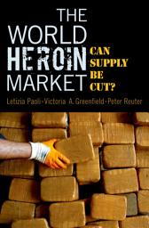 Icon image The World Heroin Market: Can Supply Be Cut?