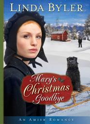 Icon image Mary's Christmas Goodbye: An Amish Romance