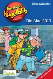 Icon image Kommissar Kugelblitz 20. Die Akte 2013: Kommissar Kugelblitz Ratekrimis