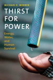 Icon image Thirst for Power: Energy, Water, and Human Survival