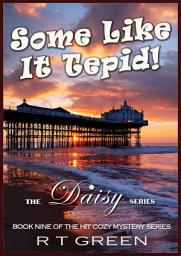 Icon image Daisy: Not Your Average Super-sleuth! Book 9, Some Like it Tepid