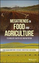 Icon image Megatrends in Food and Agriculture: Technology, Water Use and Nutrition