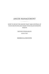 Icon image Anger Management: How to Avoid the Anger Trap, Take Control of Your Emotions and Make Your Relationships Thrive