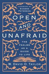 Icon image Open and Unafraid: The Psalms as a Guide to Life